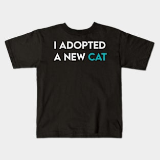 I adopted a new cat Kids T-Shirt